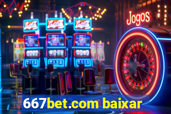 667bet.com baixar